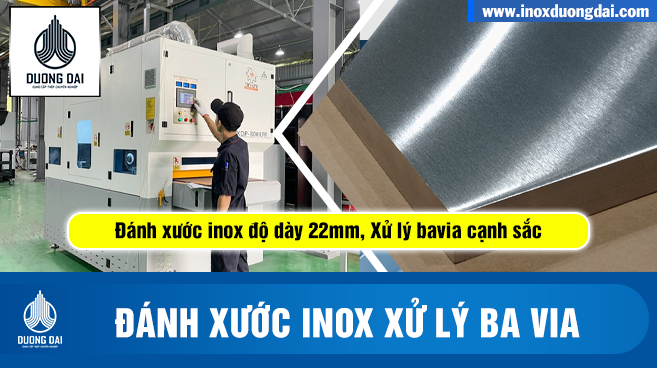 DỊCH VỤ ĐÁNH XƯỚC INOX XỬ LÝ BAVIA CẠNH SẮC